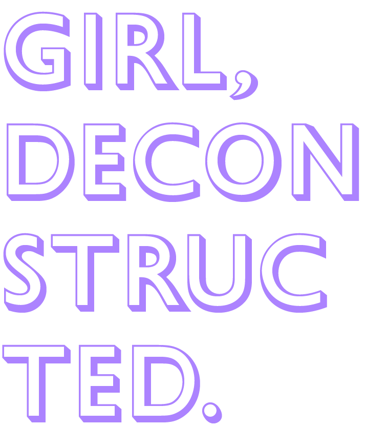 Girl Deconstructed (Title)